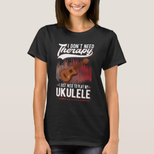 Ukulele Therapy Ukulele Player Ukulelist T-Shirt