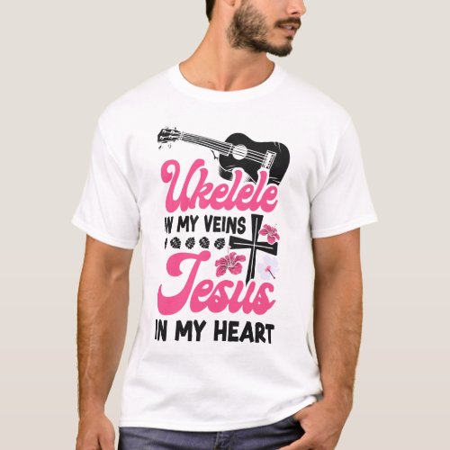 Ukulele Ukulele In My Veins Jesus In My Heart T_Shirt