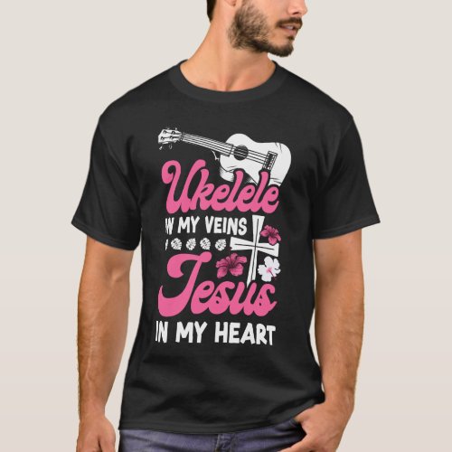 Ukulele Ukulele In My Veins Jesus In My Heart T_Shirt