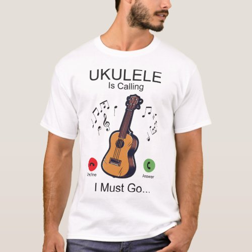 Ukulele Ukulele Is Calling I Must Go Phone Display T_Shirt