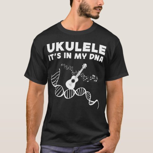 Ukulele Ukulele Its In My Dna T_Shirt