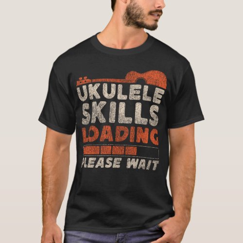 Ukulele Ukulele Skills Loading Please Wait T_Shirt