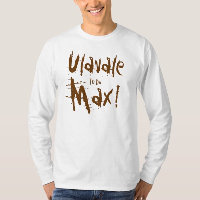 Ulavale, To Da, Max! T-Shirt (Front)
