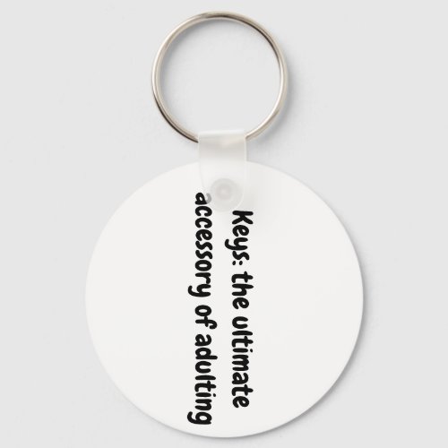Ultimate accessory of adulting Keychain