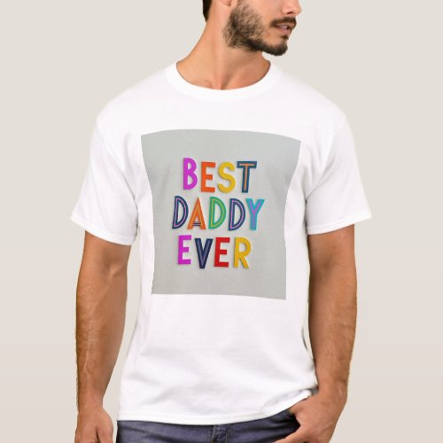 Ultimate Best Daddy Ever Fathers Day  T_Shirt