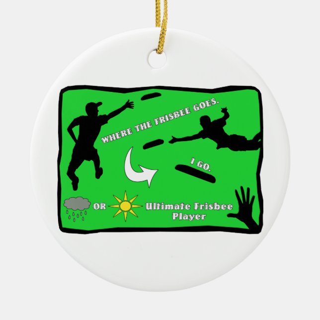 Ultimate Frisbee Rain or Shine Ceramic Ornament (Front)