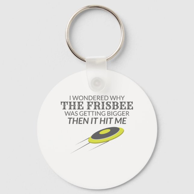 Ultimate Frisbee Why The Frisbee Is Getting Bigger Keychain (Front)