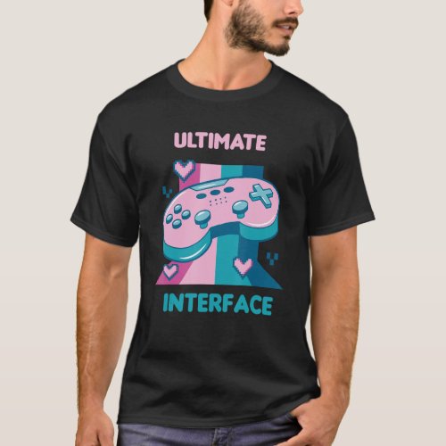 Ultimate Interface Retro Funny Gamer Designs Prese T-Shirt