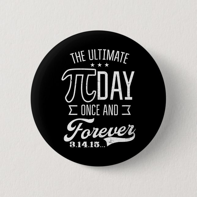 Ultimate Pi Day Forever Design Funny Pi Day  Button (Front)