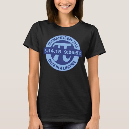 Ultimate Pi Day T-shirt 2015 3.14.15 9:26:53