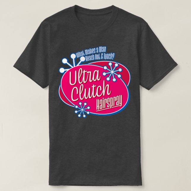 Ultra Clutch Hairspray T-Shirt (Design Front)