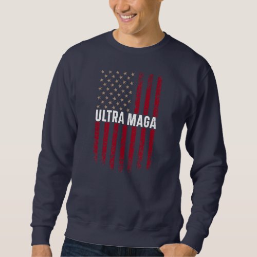 Ultra MAGA American Flag Lover Gifts  Sweatshirt