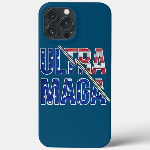 Ultra Maga funny American Flag Lover  iPhone 13 Pro Max Case