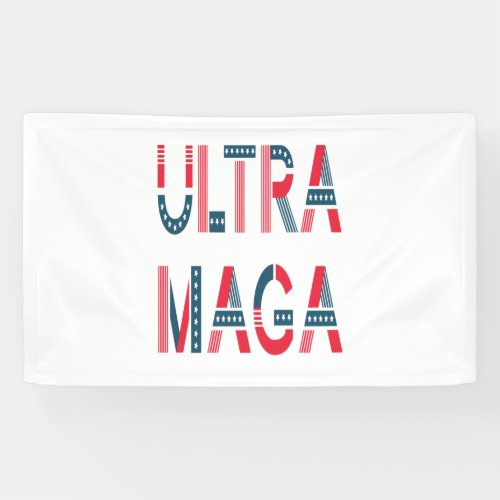 Ultra MAGA Trump Patriotic Republican Conservative Banner
