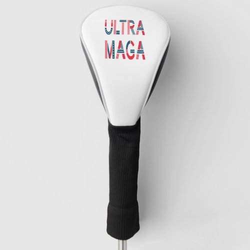 Ultra MAGA Trump Patriotic Republican Conservative Golf Head Cover