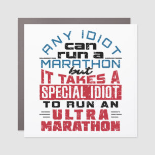 Ultra Marathon Runner Any Idiot Can Run Car Magnet