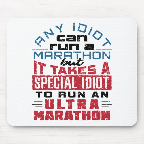 Ultra Marathon Runner Any Idiot Can Run Mouse Pad