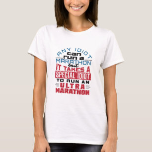 Ultra Marathon Runner Any Idiot Can Run T-Shirt