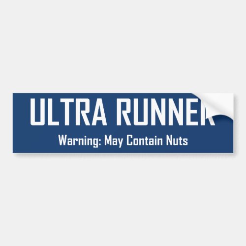 Ultra Runner Warning May Contain Nuts Bumper Sticker