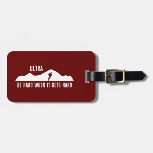 Ultra Running Be Hard When It Gets Hard Luggage Tag