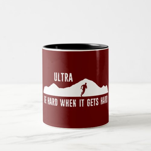 Ultra Running Be Hard When It Gets Hard Two_Tone Coffee Mug
