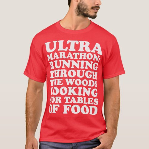 Ultramarathon Definition Running Through the Woods T_Shirt