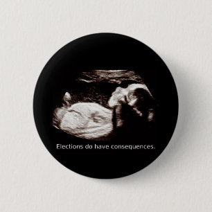 Ultrasound Abortion: Elections have consequences. Button
