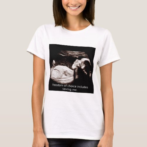Ultrasound Abortion Freedom Of Choice _ Save Me T_Shirt
