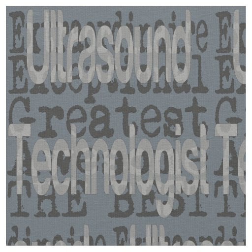 Ultrasound Technologist Extraordinaire Fabric