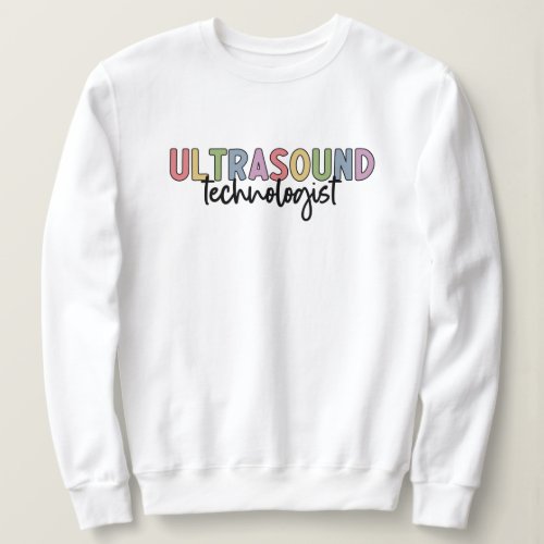 Ultrasound Technologist  Ultrasound Tech Gifts Sweatshirt