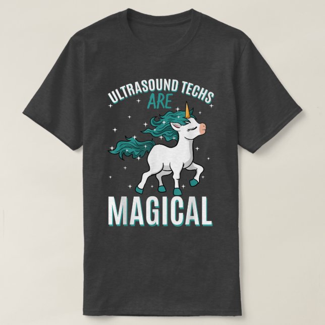 Ultrasound Techs Are Magical Unicorn Technician Pr T-Shirt (Design Front)