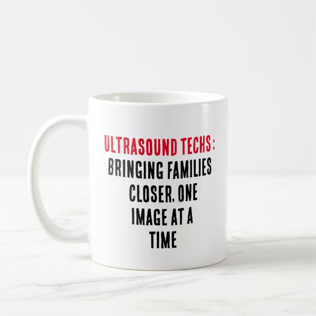 Ultrasound techs: Bringing families closer, one  Coffee Mug (Left)
