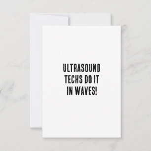 Ultrasound techs do it in waves! thank you card