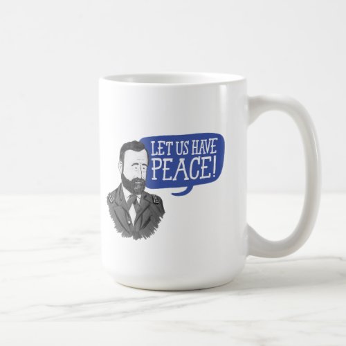 Ulysses S Grant Let us have peace mug