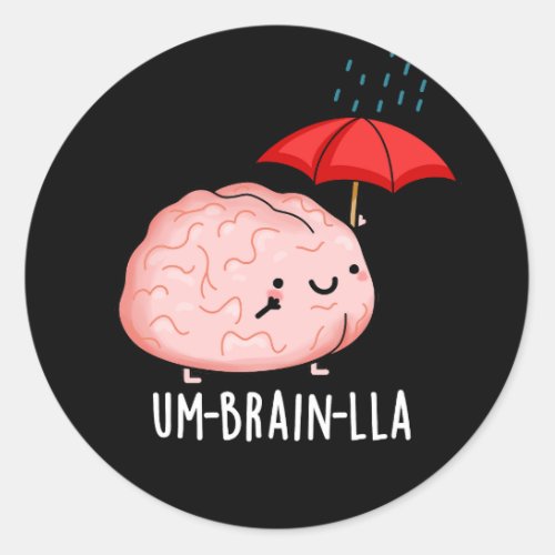 Um_brain_lla Funny Brain Puns Dark BG Classic Round Sticker