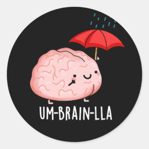 Um-brain-lla Funny Brain Puns Dark BG Classic Round Sticker
