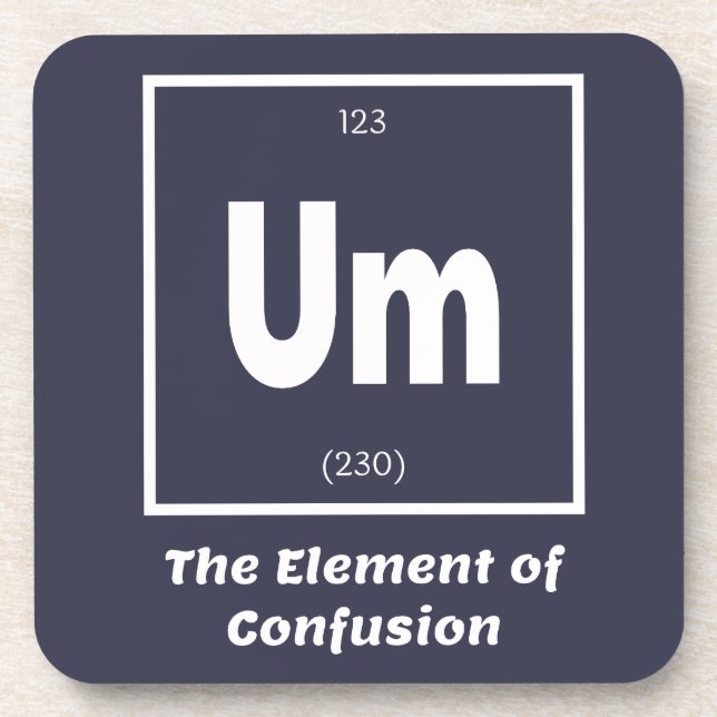 Um Element of Confusion Chemestry Funny Beverage Coaster (Front)