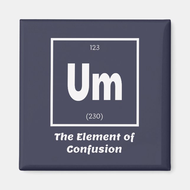 Um Element of Confusion Chemestry Funny Magnet (Front)