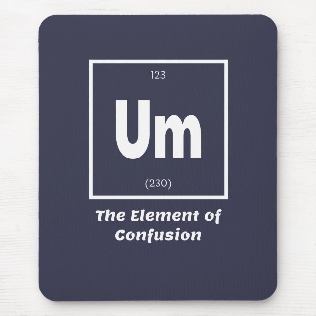 Um Element of Confusion Chemestry Funny Mouse Pad (Front)