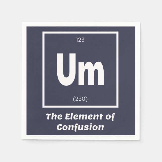 Um Element of Confusion Chemestry Funny Napkins (Front)