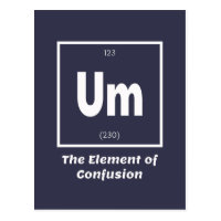 Um Element of Confusion Chemestry Funny Postcard