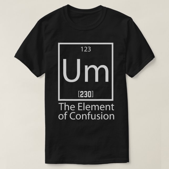 UM The Element of Confusion College s  T-Shirt (Design Front)