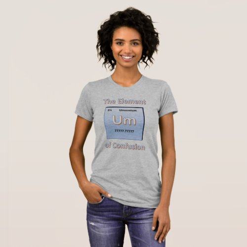Um The Element of Confusion T_Shirt