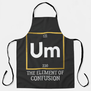 Um The Element of Confusion T-Shirt Apron