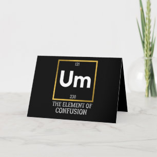 Um The Element of Confusion T-Shirt Card