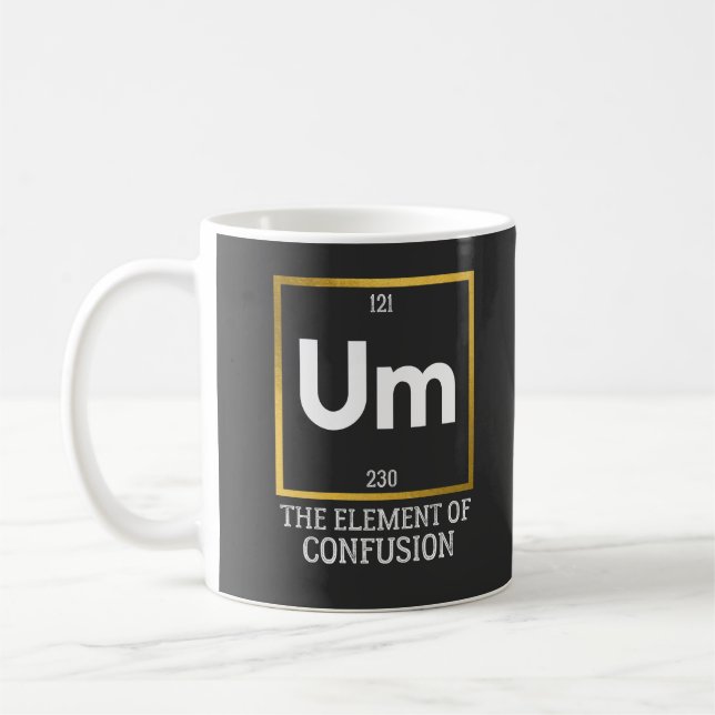 Um The Element of Confusion T-Shirt Coffee Mug (Left)
