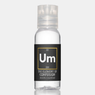 Um The Element of Confusion T-Shirt Hand Sanitizer