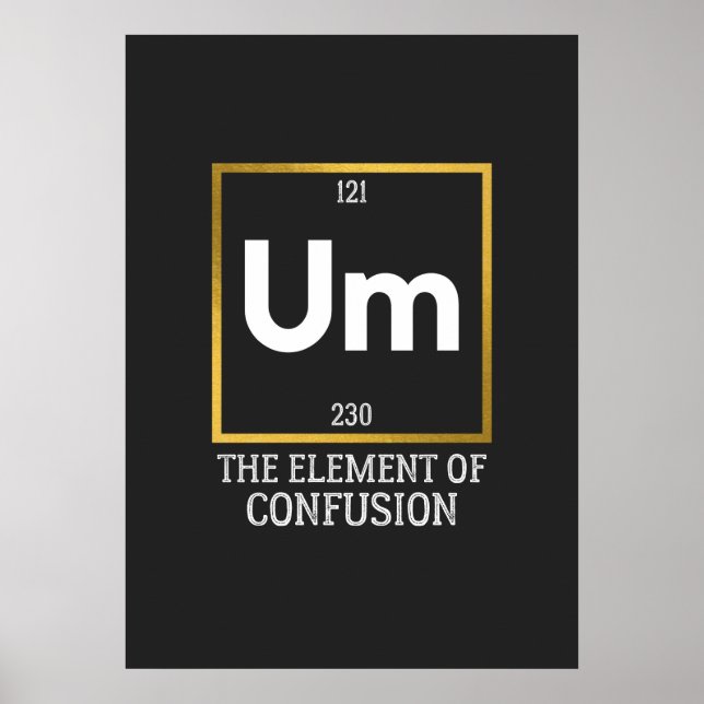 Um The Element of Confusion T-Shirt Poster (Front)