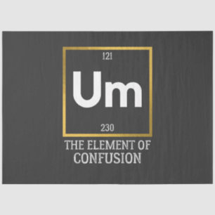 Um The Element of Confusion T-Shirt Tissue Paper