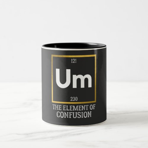 Um The Element of Confusion T_Shirt Two_Tone Coffee Mug